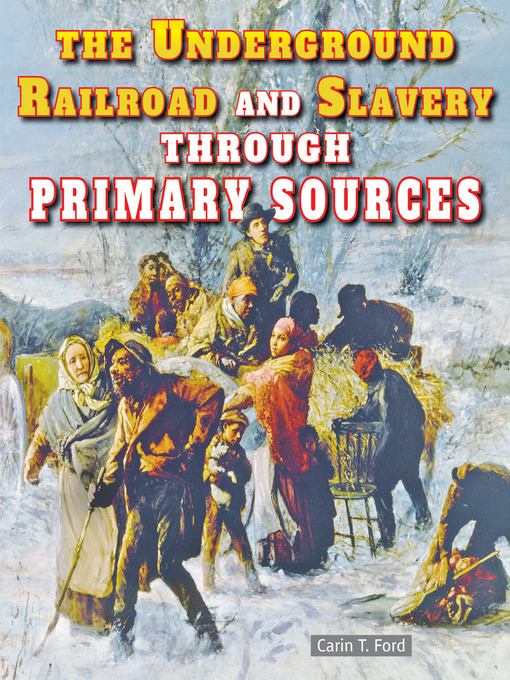 Cover image for The Underground Railroad and Slavery Through Primary Sources